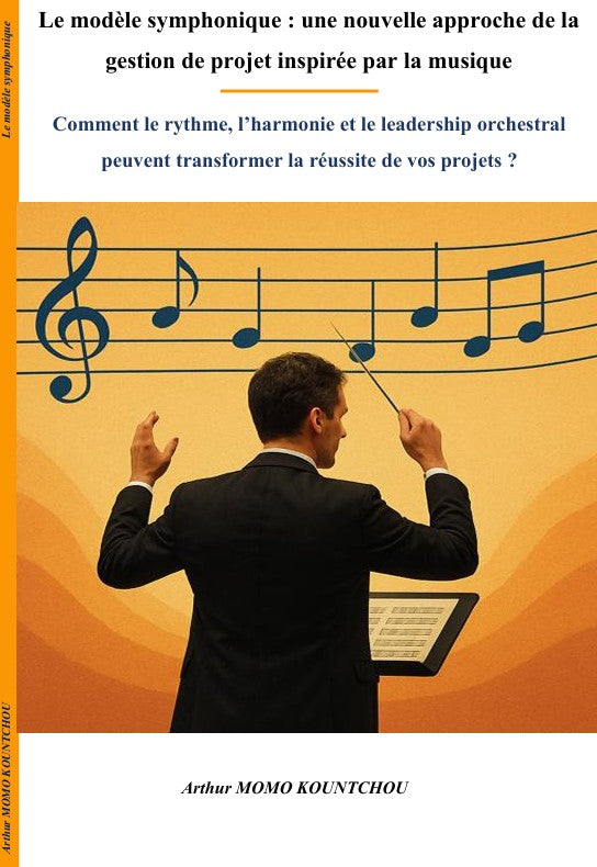 03a. Le modèle symphonique : une nouvelle approche de la  gestion de projet inspirée par la musique - Français