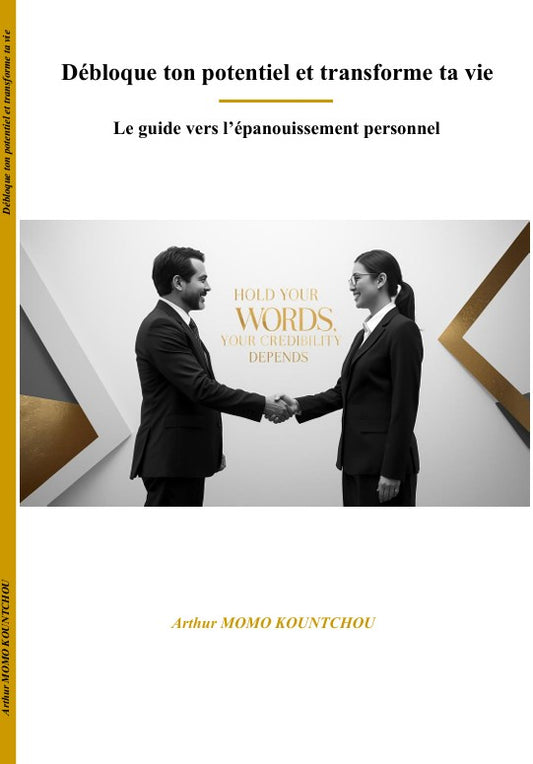 01a. Débloque ton potentiel et transforme ta vie : Le guide vers l'épanouissement personnel - Français