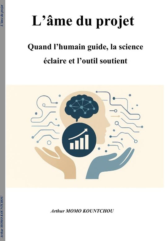 06a. L’âme du projet : quand l’humain guide, la science éclaire et l’outil soutient - Français